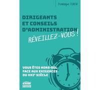 Dirigeants Et Conseils D'administration Réveillez-Vous ! - Vous Êtes Hors-Sol Face Aux Exigences Du Xxie Siècle