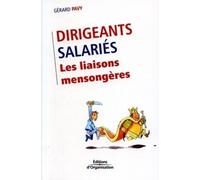 Dirigeants/Salariés. Les Liaisons Mensongères