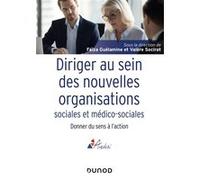 Diriger au sein des nouvelles organisations sociales et médico-sociales - Donner du sens à l'action Valère Socirat (Auteur), Faïza Guélamine (Auteur)