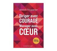 Diriger Avec Courage, Manager Avec Coeur