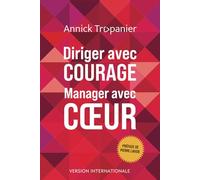 Diriger avec courage, manager avec coeur