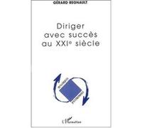 DIRIGER AVEC SUCCÈS AU XXIe SIÈCLE - Gérard Régnault - L'harmattan - broché - Guide