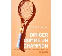 Diriger comme un champion: La psychologie sportive au service des dirigeants