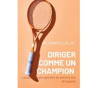 Diriger comme un champion: La psychologie sportive au service des dirigeants
