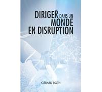 Diriger dans un monde en disruption