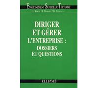 Diriger Et Gérer L'entreprise : Dossiers Et Questions - Bts Tertiaires, Iut, Decf