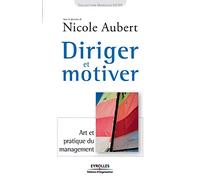 Diriger et motiver: Art et pratique du management