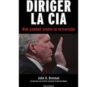 Diriger la CIA: Mon combat contre le terrorisme