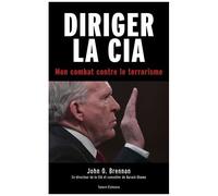 Diriger La Cia - Mon Combat Contre Le Terrorisme