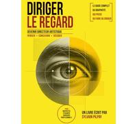 Diriger le regard: Devenir directeur artistique - Penser, concevoir, décider
