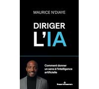 Diriger l'IA Comment donner un sens à l intelligence artificielle - Maurice N'Diaye - Hermann - broché - Manuel