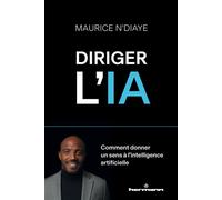 Diriger l'IA Comment donner un sens à l intelligence artificielle - Maurice N'Diaye - Hermann - broché - Manuel