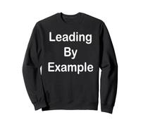 Diriger par l'exemple Sweatshirt