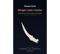 Diriger sans s'isoler: Comment sortir de la solitude du manager