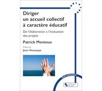 Diriger un accueil collectif à caractère éducatif: De l'élaboration à l'évaluation des projets