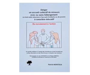 Diriger un accueil collectif de mineurs avec ou sans hébergement ou tout autre structure à caractère éducatif: Du recrutement à l'action