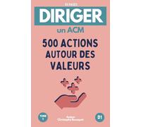 Diriger un ACM : 500 idées d'actions autour des valeurs - Tome 1: Guide conçu pour les directrices et directeurs d'accueils collectifs de mineurs