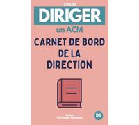 DIRIGER UN ACM, Carnet de bord de la direction: Pour les directeurs en formation, en équivalence ou confirmés.