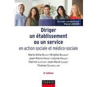 Diriger un établissement ou un service en action sociale et médico-sociale Marcel Jaeger (Editeur en chef), Marie-Aline Bloch (Auteur), Brigitte Bouquet (Auteur), Jean-Pierre Hardy (Auteur), Léonie He