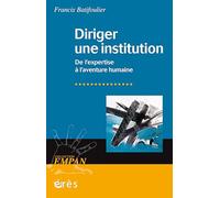 Diriger une institution: De l'expertise à l'aventure humaine
