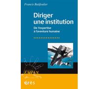 Diriger une institution De l'expertise à l'aventure humaine - Francis Batifoulier - Eres - broché - Essai
