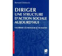 Diriger Une Structure D'action Sociale Aujourd'hui - Valoriser Les Ressources Humaines