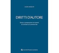 Diritti d'autore. Storia e comparazione nei sistemi di civil law e di common law