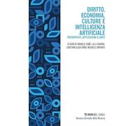 Diritto, economia, culture e Intelligenza Artificiale. Presupposti, applicazioni e limiti