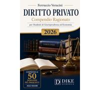 DIRITTO PRIVATO Compendio Ragionato per Studenti di Giurisprudenza ed Economia 2026: Comprende le 50 domande più frequenti agli esami - Linguaggio ... Schemi riassuntivi • Istituti fondamentali