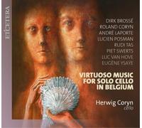 Dirk Brossé Herwig Coryn: Virtuoso Music for Solo Cello in Belgium (CD) Album