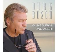 Dirk Busch - Busch : Ohne Wenn und Aber
