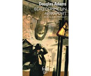 Dirk Gentle, détective holistique, tome 2 : Beau comme un aéroport