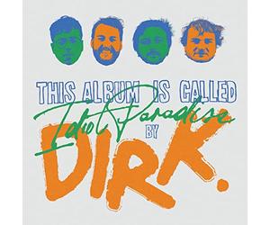 Dirk. - Idiot Paradise