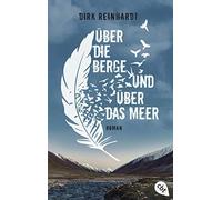 Dirk Reinhardt Über die Berge und über das Meer: Nominiert für den Deuts (Poche)