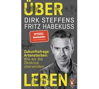Dirk Steffens F Über Leben: Zukunftsfrage Artensterben: Wie wir die Ökok (Poche)