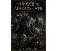 Dirk Strangelove: The War is Already Over