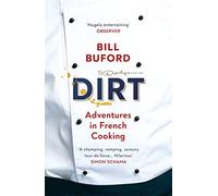 Dirt: Adventures in French Cooking from the bestselling author of Heat