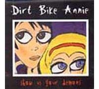 Dirt Bike Annie - Show Us Your Demons [Import]