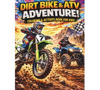 Dirt Bike & ATV Adventure Coloring Book: 40 Action-Packed Off-Road Coloring Pages + 4 Fun Activity Pages for Kids Ages 4-10