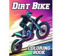 Dirt Bike Coloring Book: Customize Your Own Dirt Bike Masterpiece With Vivid Colors And Intricate Details, And Blaze A Trail Of Excitement With Every Page Turn.