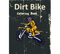 Dirt Bike Coloring Book:: Cute And Fun Motorcycle Coloring Book For Kids Amazing Gift