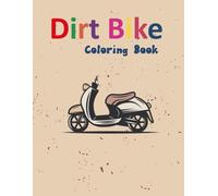 Dirt Bike Coloring Book:: Cute And Fun Motorcycle Coloring Book For Kids Amazing Gift