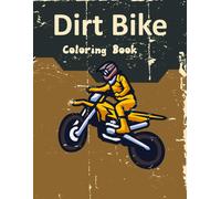 Dirt Bike Coloring Book:: Cute And Fun Motorcycle Coloring Book For Kids Amazing Gift