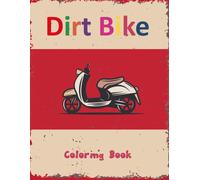 Dirt Bike Coloring Book:: Cute And Fun Motorcycle Coloring Book For Kids Amazing Gift