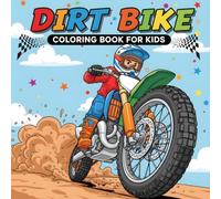 Dirt Bike Coloring Book for Kids Ages 4-8: Fun Off-Road Motorbike & Motocross Adventures to Color - 50 Action-Packed Dirt Bike Scenes for Boys & Girls