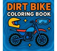 Dirt Bike Coloring Book: Fun Motocross Coloring Pages for Kids, Teens & Dirt Bike Fans (Big Bikes, Helmets, Goggles & More!): Coloring Pages Featuring ... Gear & Action Scenes for Kids & Beginners