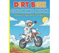 Dirt Bike Coloring Book: Over 40 Motocross Scenes to Color Fun and Easy Illustrations for Young Riders!
