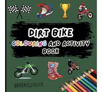 Dirt Bike Colouring And Activity Book For Kids: 50 Colouring And Activity Pages For Kids Aged 6 -12 Years