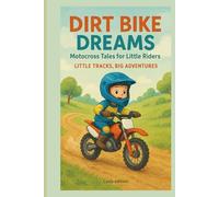 Dirt Bike Dreams: Motocross Tales for Little Riders: Little Tracks, Big Adventures