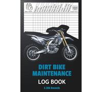 Dirt Bike Maintenance Log Book: Motocross and Off-Road Motorcycle Service Record Book to Track Engine Hours, Maintenance, Repairs and Bike Service History